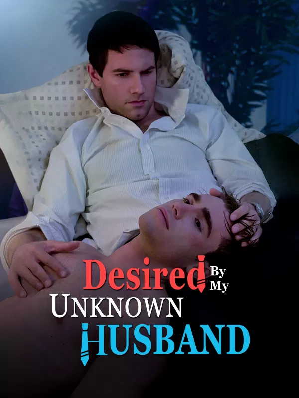 Desired by My Unknown Husband: Addictive Gay Web Series Full of Secrets and Romance Desired by My Unknown Husband: Addictive Gay Web Series Full of Secrets and Romance